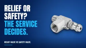 Relief Valve vs Safety Valve: The Difference That Matters